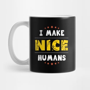 I make nice humans, funny gift for moms Mug